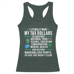 I Literally Want My Tax Dollars To Support National Parks Racerback Tank Top In Case That Wasn't Clear TS02 Dark Forest Green Print Your Wear