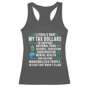 I Literally Want My Tax Dollars To Support National Parks Racerback Tank Top In Case That Wasn't Clear TS02 Dark Heather Print Your Wear