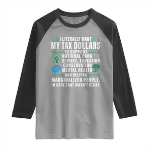 I Literally Want My Tax Dollars To Support National Parks Raglan Shirt In Case That Wasn't Clear TS02 Sport Gray Black Print Your Wear