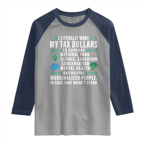 I Literally Want My Tax Dollars To Support National Parks Raglan Shirt In Case That Wasn't Clear TS02 Sport Gray Navy Print Your Wear
