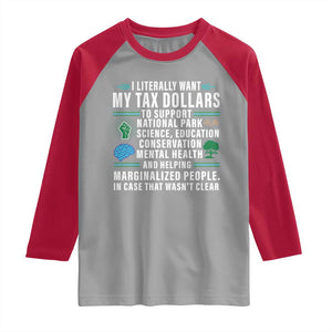 I Literally Want My Tax Dollars To Support National Parks Raglan Shirt In Case That Wasn't Clear TS02 Sport Gray Red Print Your Wear
