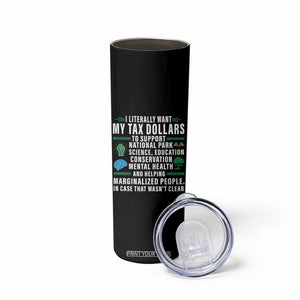 I Literally Want My Tax Dollars To Support National Parks Skinny Tumbler In Case That Wasn't Clear TS02 Print Your Wear