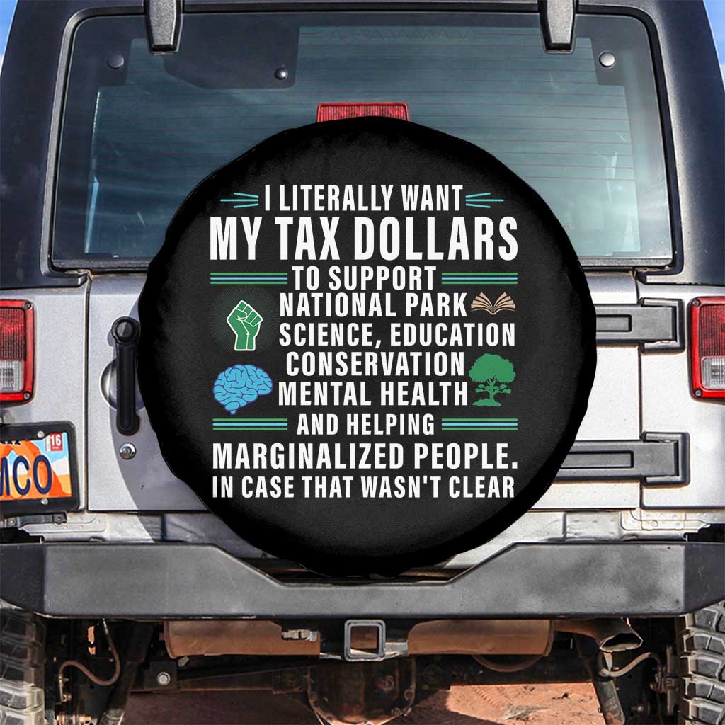 I Literally Want My Tax Dollars To Support National Parks Spare Tire Cover In Case That Wasn't Clear TS02 No hole Black Print Your Wear
