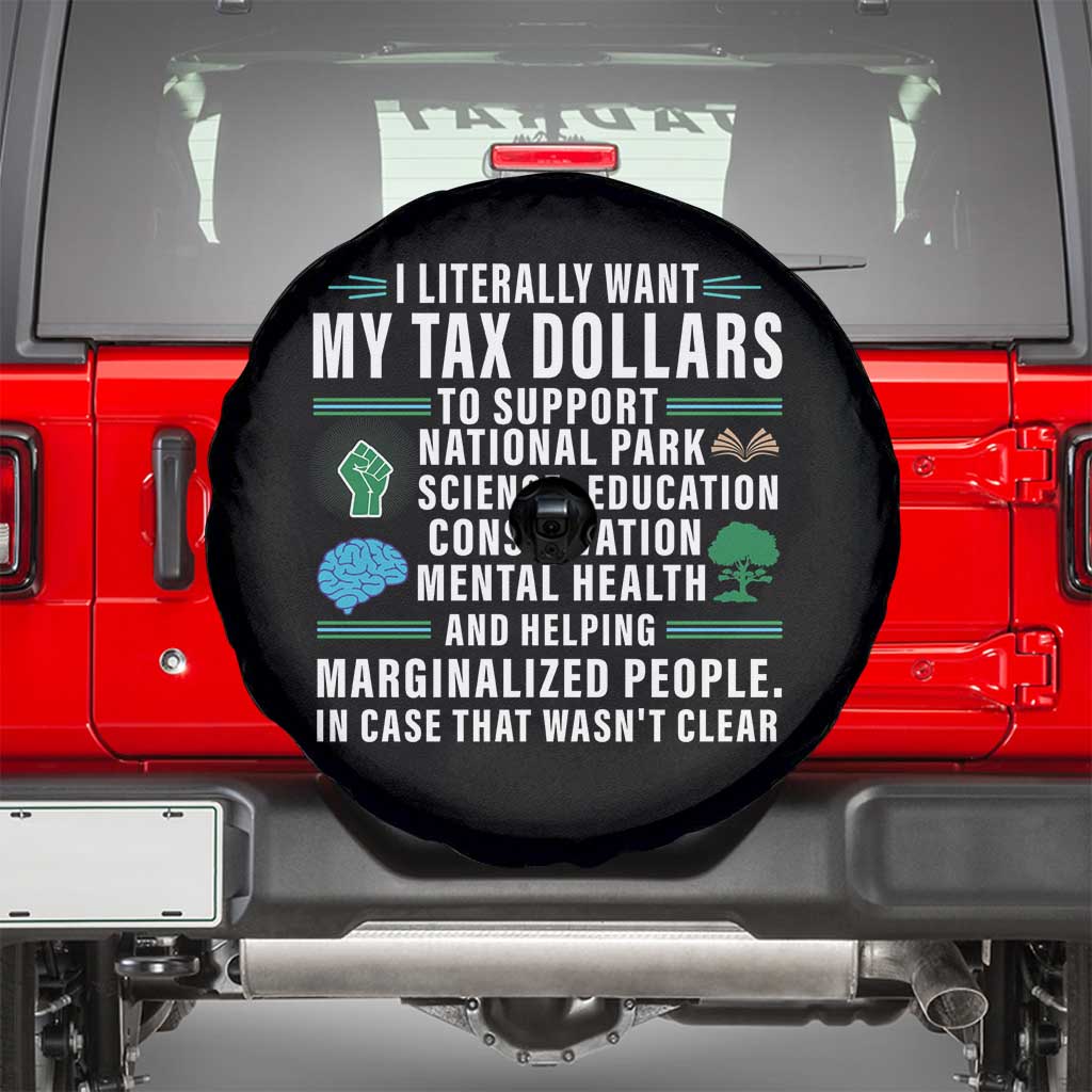 I Literally Want My Tax Dollars To Support National Parks Spare Tire Cover In Case That Wasn't Clear TS02 Black Print Your Wear