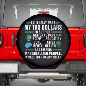 I Literally Want My Tax Dollars To Support National Parks Spare Tire Cover In Case That Wasn't Clear TS02 Black Print Your Wear