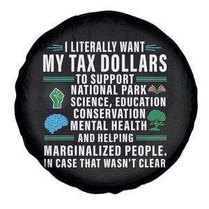 I Literally Want My Tax Dollars To Support National Parks Spare Tire Cover In Case That Wasn't Clear TS02 Print Your Wear
