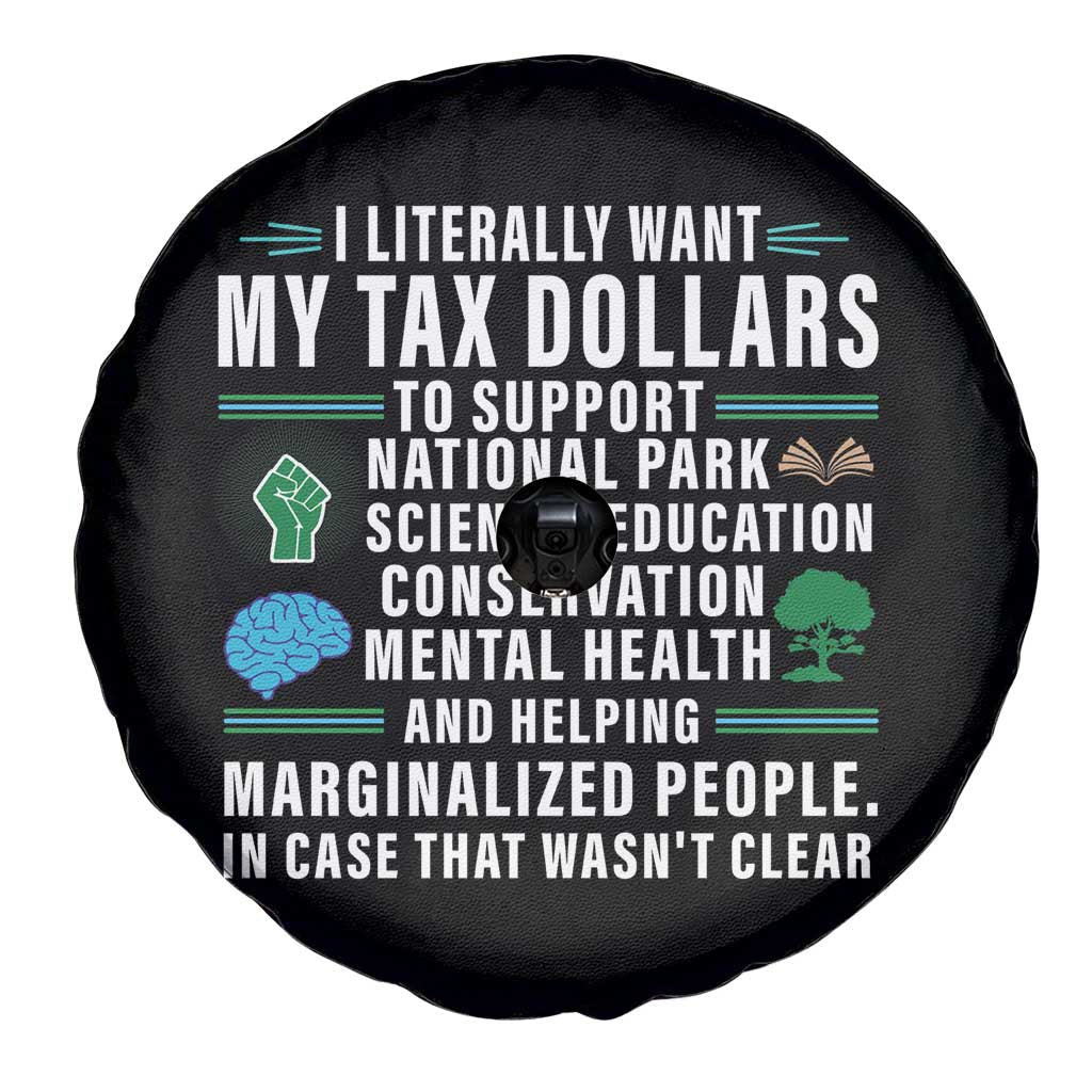 I Literally Want My Tax Dollars To Support National Parks Spare Tire Cover In Case That Wasn't Clear TS02 Print Your Wear