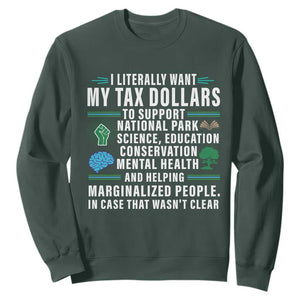 I Literally Want My Tax Dollars To Support National Parks Sweatshirt In Case That Wasn't Clear TS02 Dark Forest Green Print Your Wear