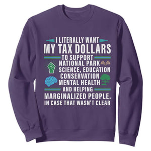 I Literally Want My Tax Dollars To Support National Parks Sweatshirt In Case That Wasn't Clear TS02 Purple Print Your Wear