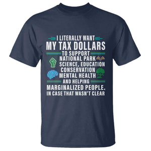 I Literally Want My Tax Dollars To Support National Parks T Shirt In Case That Wasn't Clear TS02 Navy Print Your Wear