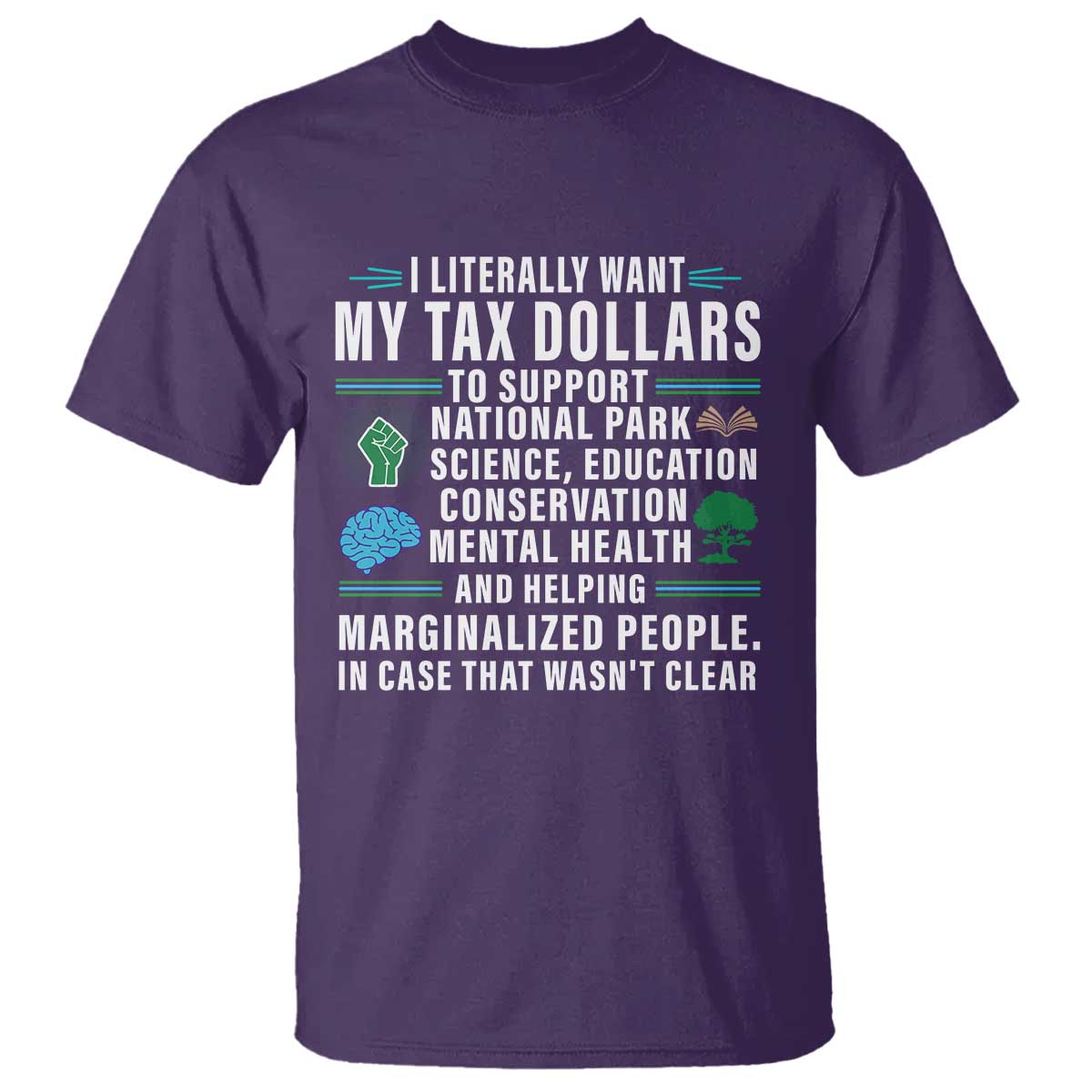 I Literally Want My Tax Dollars To Support National Parks T Shirt In Case That Wasn't Clear TS02 Purple Print Your Wear