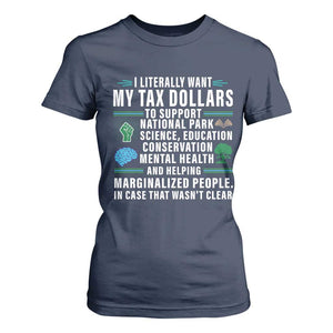 I Literally Want My Tax Dollars To Support National Parks T Shirt For Women In Case That Wasn't Clear TS02 Navy Print Your Wear