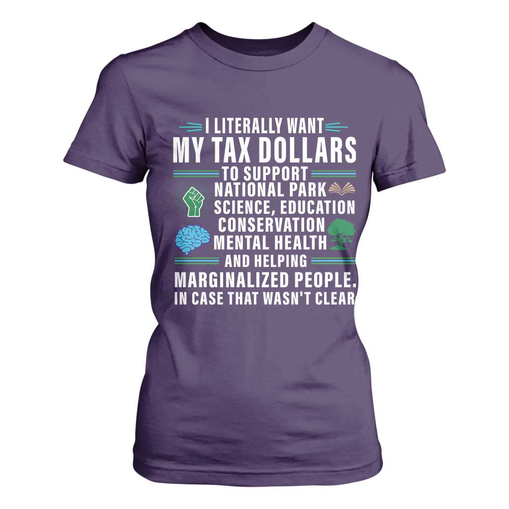 I Literally Want My Tax Dollars To Support National Parks T Shirt For Women In Case That Wasn't Clear TS02 Purple Print Your Wear