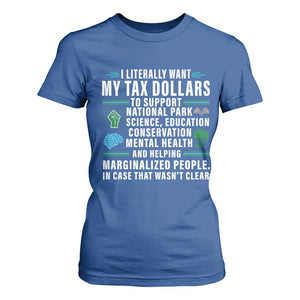 I Literally Want My Tax Dollars To Support National Parks T Shirt For Women In Case That Wasn't Clear TS02 Royal Blue Print Your Wear