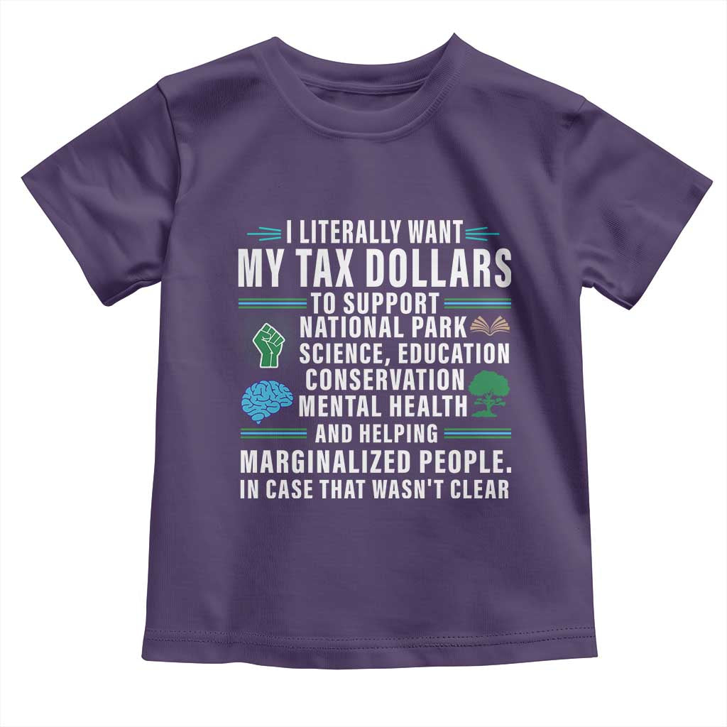 I Literally Want My Tax Dollars To Support National Parks Toddler T Shirt In Case That Wasn't Clear TS02 Purple Print Your Wear