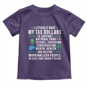 I Literally Want My Tax Dollars To Support National Parks Toddler T Shirt In Case That Wasn't Clear TS02 Purple Print Your Wear