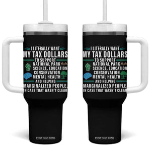 I Literally Want My Tax Dollars To Support National Parks Tumbler With Handle In Case That Wasn't Clear TS02 One Size: 40 oz Black Print Your Wear