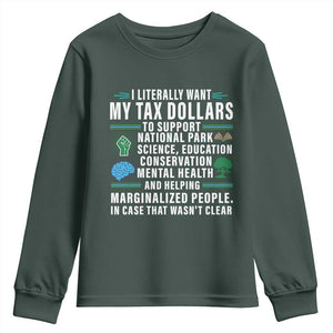 I Literally Want My Tax Dollars To Support National Parks Youth Sweatshirt In Case That Wasn't Clear TS02 Dark Forest Green Print Your Wear