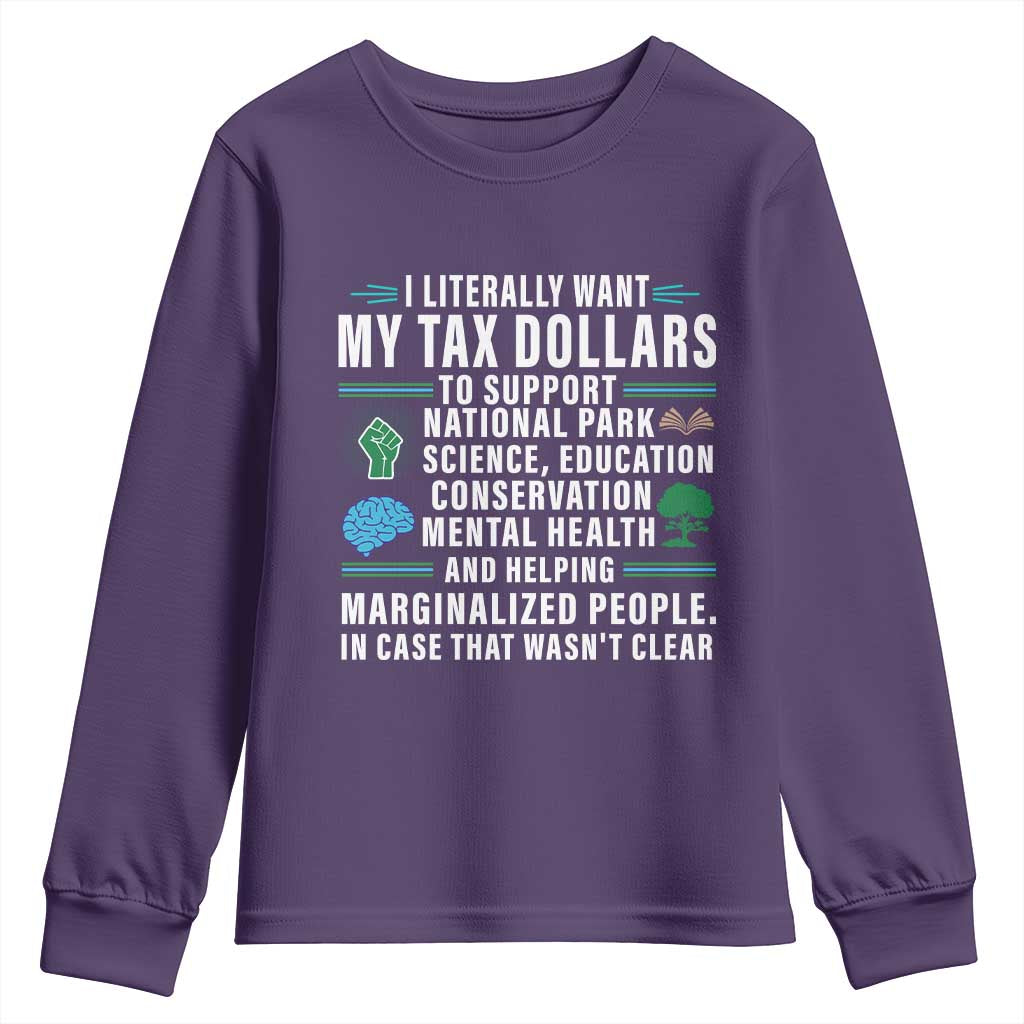 I Literally Want My Tax Dollars To Support National Parks Youth Sweatshirt In Case That Wasn't Clear TS02 Purple Print Your Wear