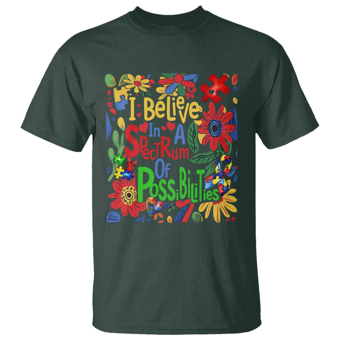 Autism Acceptance T Shirt I Believe In A Spectrum Of Possibilities Retro Boho TS02 Dark Forest Green Print Your Wear