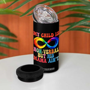 Autism Mom 4 in 1 Can Cooler Tumbler My Child May Be Non verbal But His Mama Ain't Autism TS02 Print Your Wear