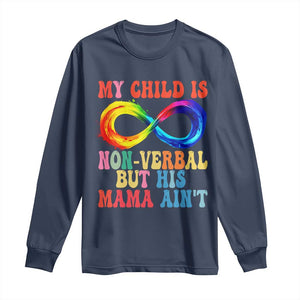 Autism Mom Long Sleeve Shirt My Child May Be Non verbal But His Mama Ain't Autism TS02 Navy Print Your Wear