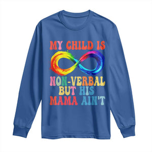 Autism Mom Long Sleeve Shirt My Child May Be Non verbal But His Mama Ain't Autism TS02 Royal Blue Print Your Wear