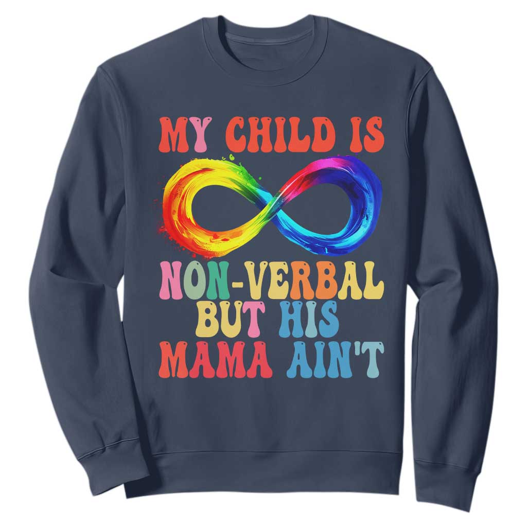 Autism Mom Sweatshirt My Child May Be Non verbal But His Mama Ain't Autism TS02 Navy Print Your Wear