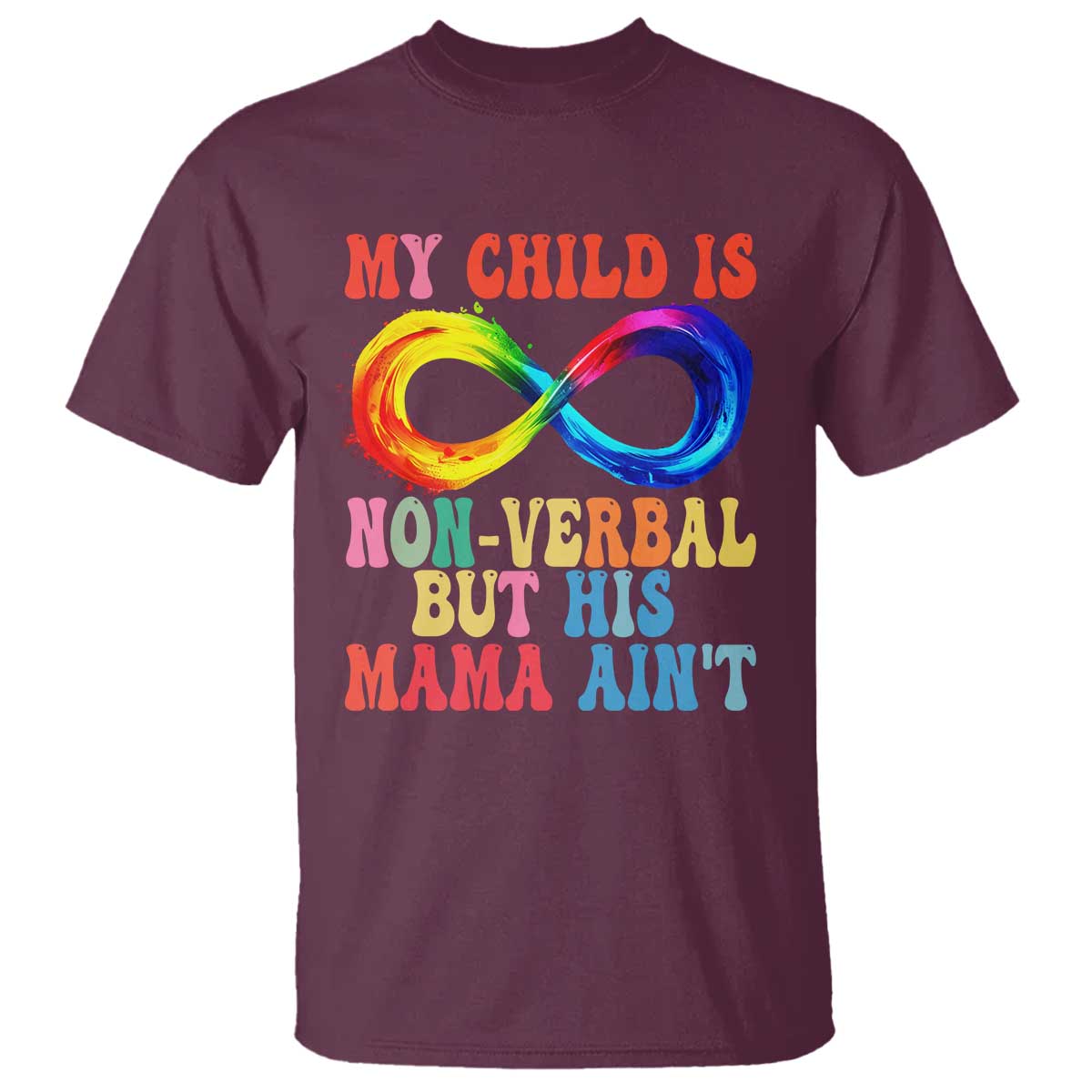 Autism Mom T Shirt My Child May Be Non verbal But His Mama Ain't Autism TS02 Maroon Print Your Wear