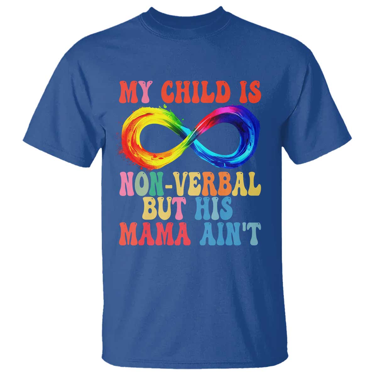 Autism Mom T Shirt My Child May Be Non verbal But His Mama Ain't Autism TS02 Royal Blue Print Your Wear