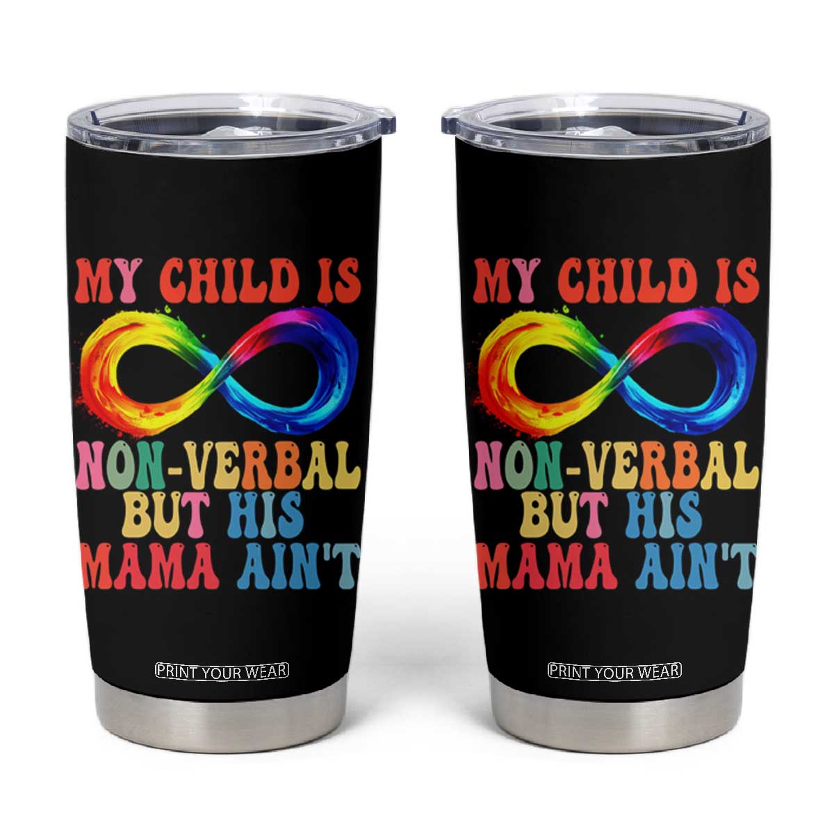 Autism Mom Tumbler Cup My Child May Be Non verbal But His Mama Ain't Autism TS02 Black Print Your Wear