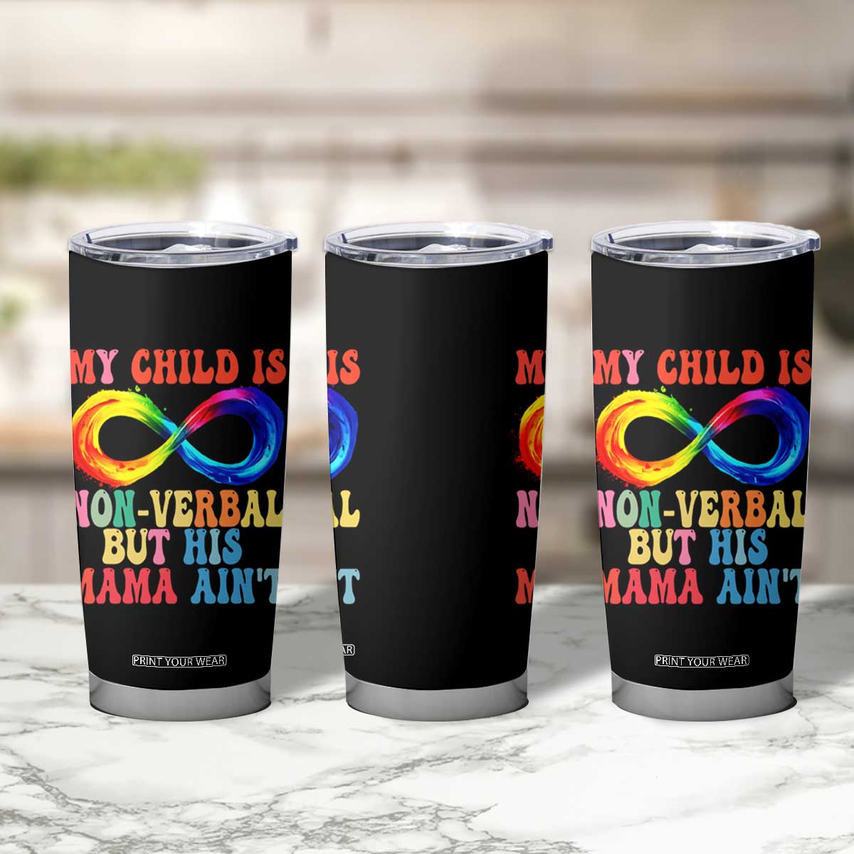 Autism Mom Tumbler Cup My Child May Be Non verbal But His Mama Ain't Autism TS02 Print Your Wear