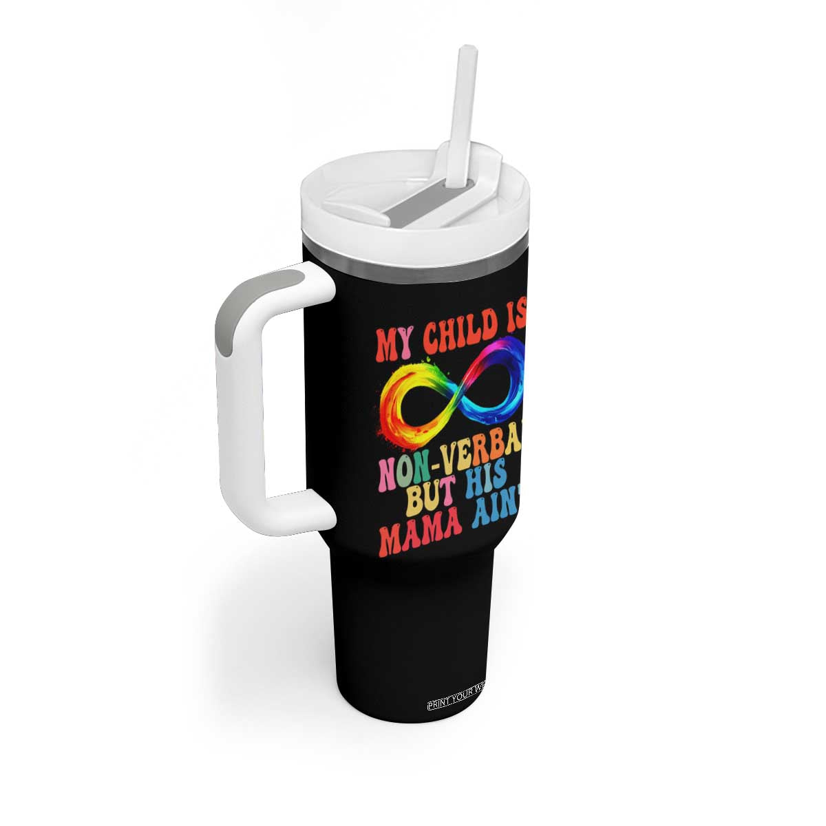 Autism Mom Tumbler With Handle My Child May Be Non verbal But His Mama Ain't Autism TS02 Print Your Wear