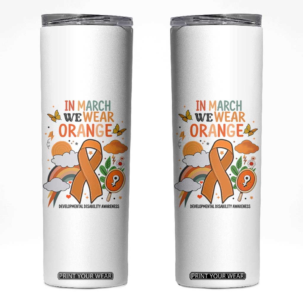 Developmental Disability Awareness Skinny Tumbler In March We Wear Orange TS02 White Print Your Wear