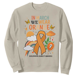 Developmental Disability Awareness Sweatshirt In March We Wear Orange TS02 Sand Print Your Wear