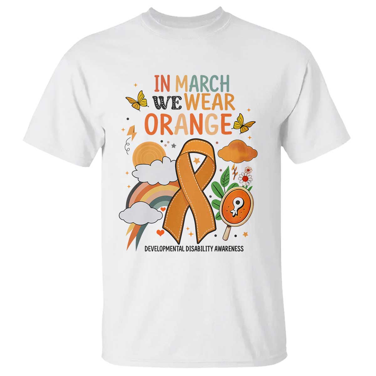 Developmental Disability Awareness T Shirt In March We Wear Orange TS02 White Print Your Wear