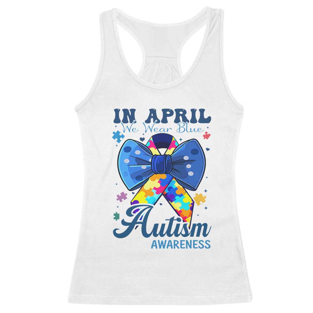 Autism Awareness Racerback Tank Top In April We Wear Blue Puzzle Ribbon Coquette Bow TS02 White Print Your Wear