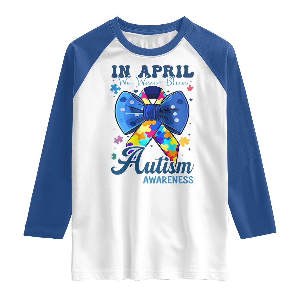 Autism Awareness Raglan Shirt In April We Wear Blue Puzzle Ribbon Coquette Bow TS02 White Royal Print Your Wear