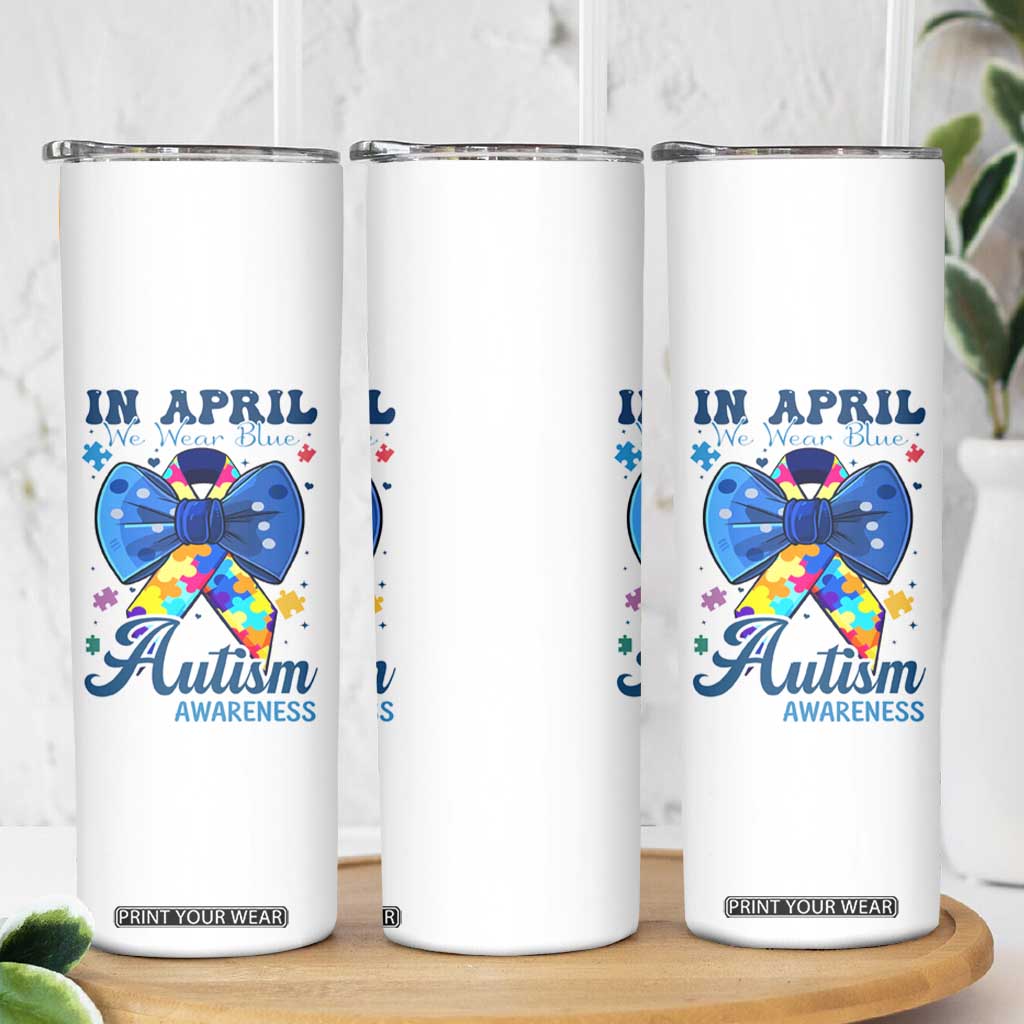 Autism Awareness Skinny Tumbler In April We Wear Blue Puzzle Ribbon Coquette Bow TS02 Print Your Wear