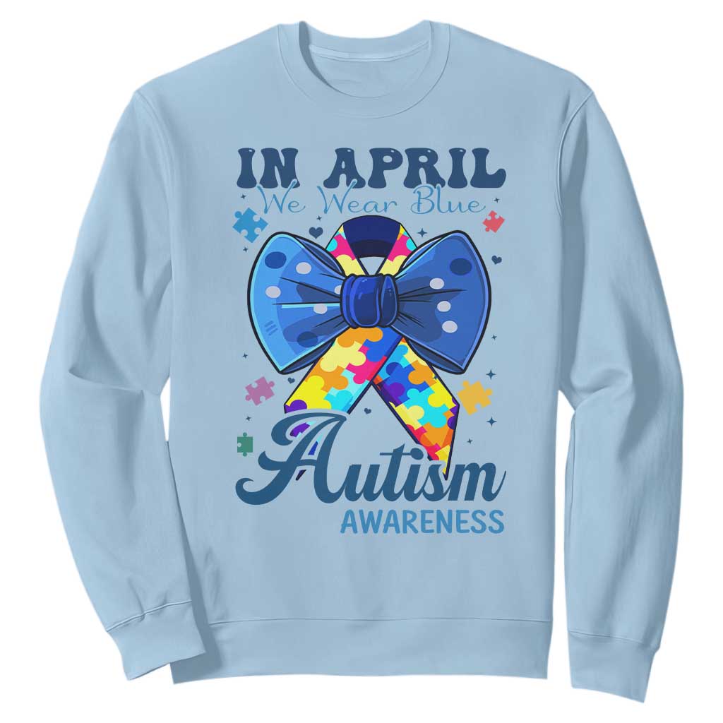 Autism Awareness Sweatshirt In April We Wear Blue Puzzle Ribbon Coquette Bow TS02 Light Blue Print Your Wear