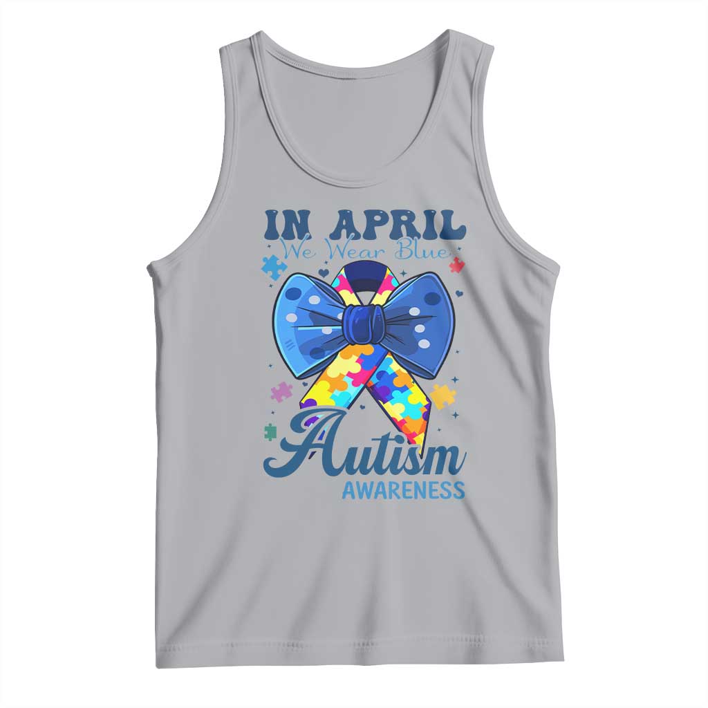 Autism Awareness Tank Top In April We Wear Blue Puzzle Ribbon Coquette Bow TS02 Athletic Heather Print Your Wear