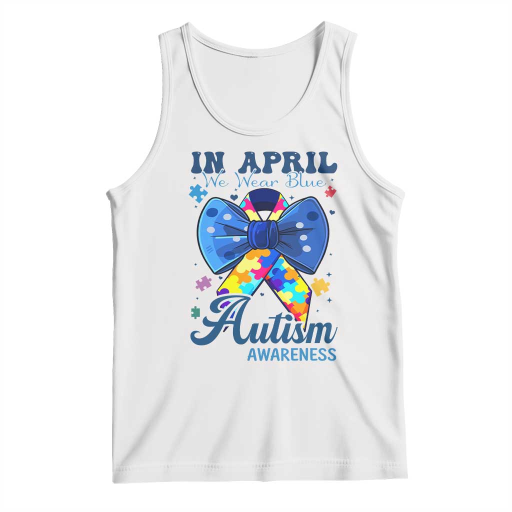 Autism Awareness Tank Top In April We Wear Blue Puzzle Ribbon Coquette Bow TS02 White Print Your Wear
