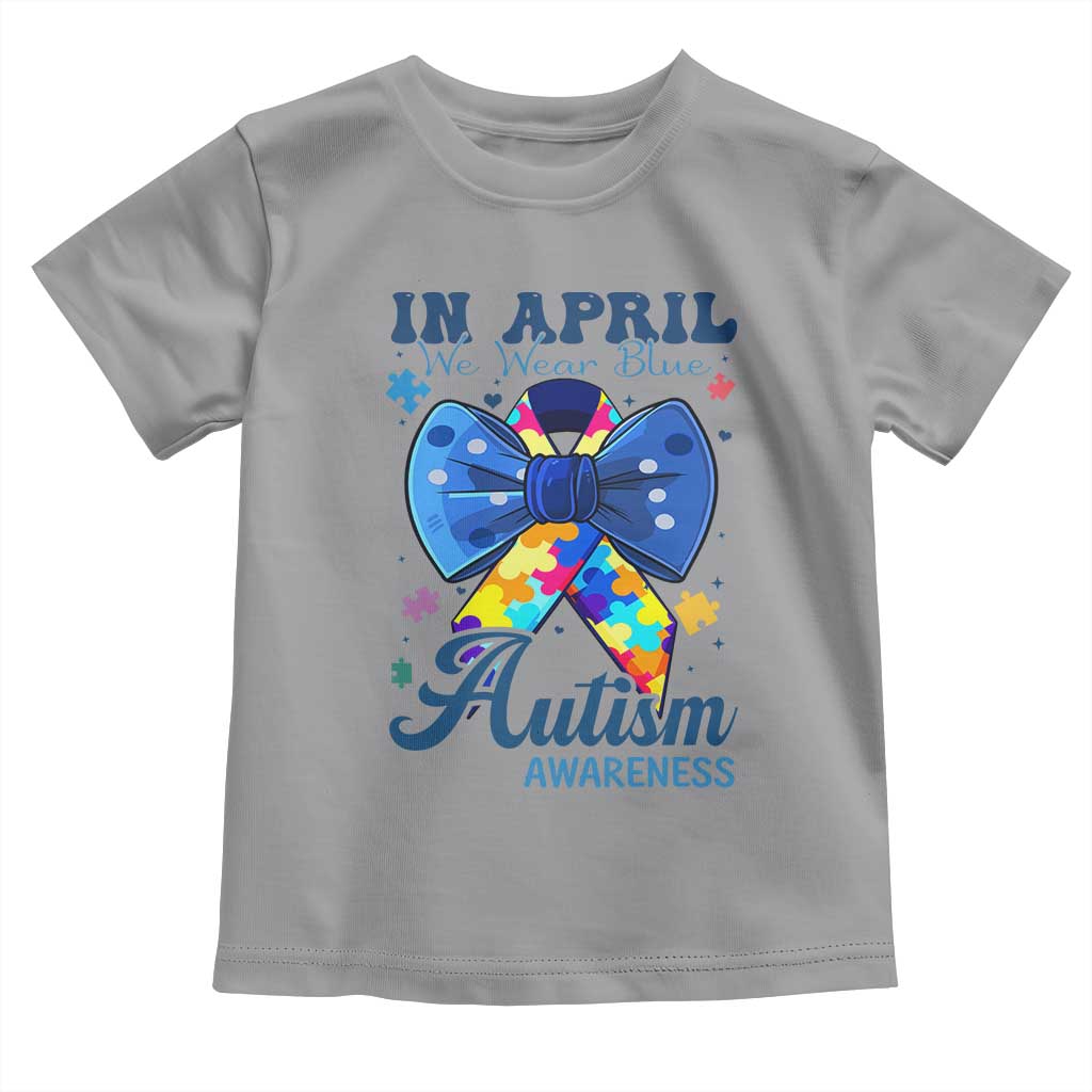Autism Awareness Toddler T Shirt In April We Wear Blue Puzzle Ribbon Coquette Bow TS02 Sport Gray Print Your Wear