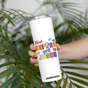 Autism Awareness Skinny Tumbler Think Before You Judge Autistic Support TS02 Print Your Wear