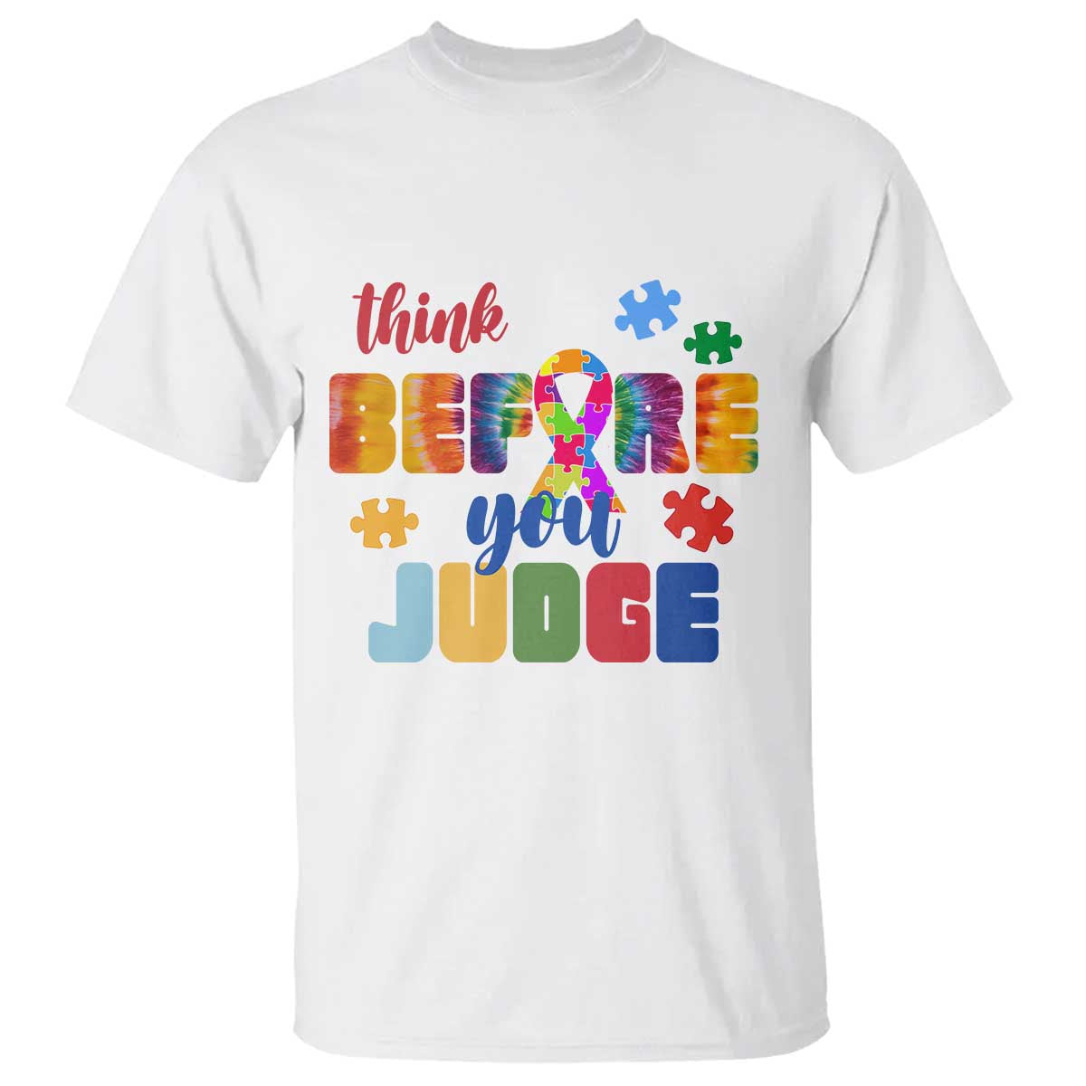 Autism Awareness T Shirt Think Before You Judge Autistic Support TS02 White Print Your Wear