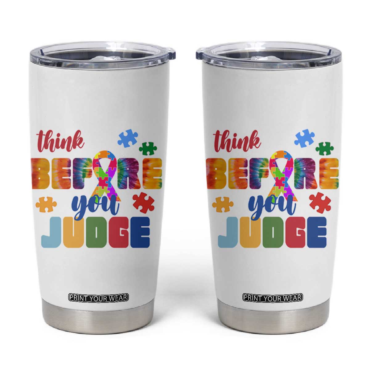 Autism Awareness Tumbler Cup Think Before You Judge Autistic Support TS02 White Print Your Wear