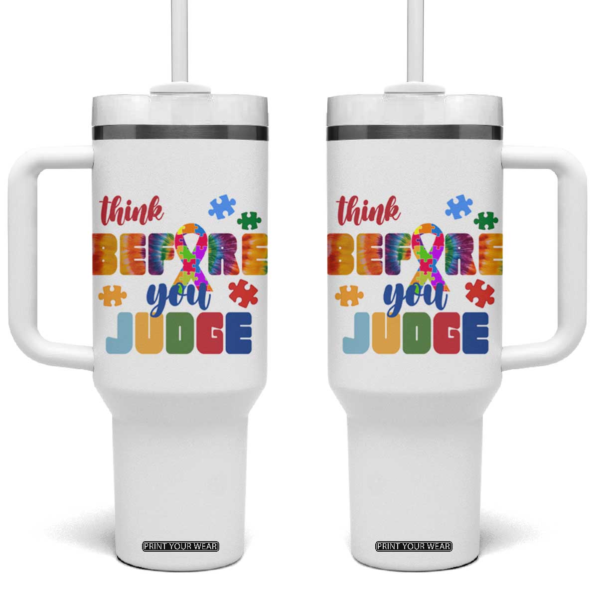 Autism Awareness Tumbler With Handle Think Before You Judge Autistic Support TS02 One Size: 40 oz White Print Your Wear