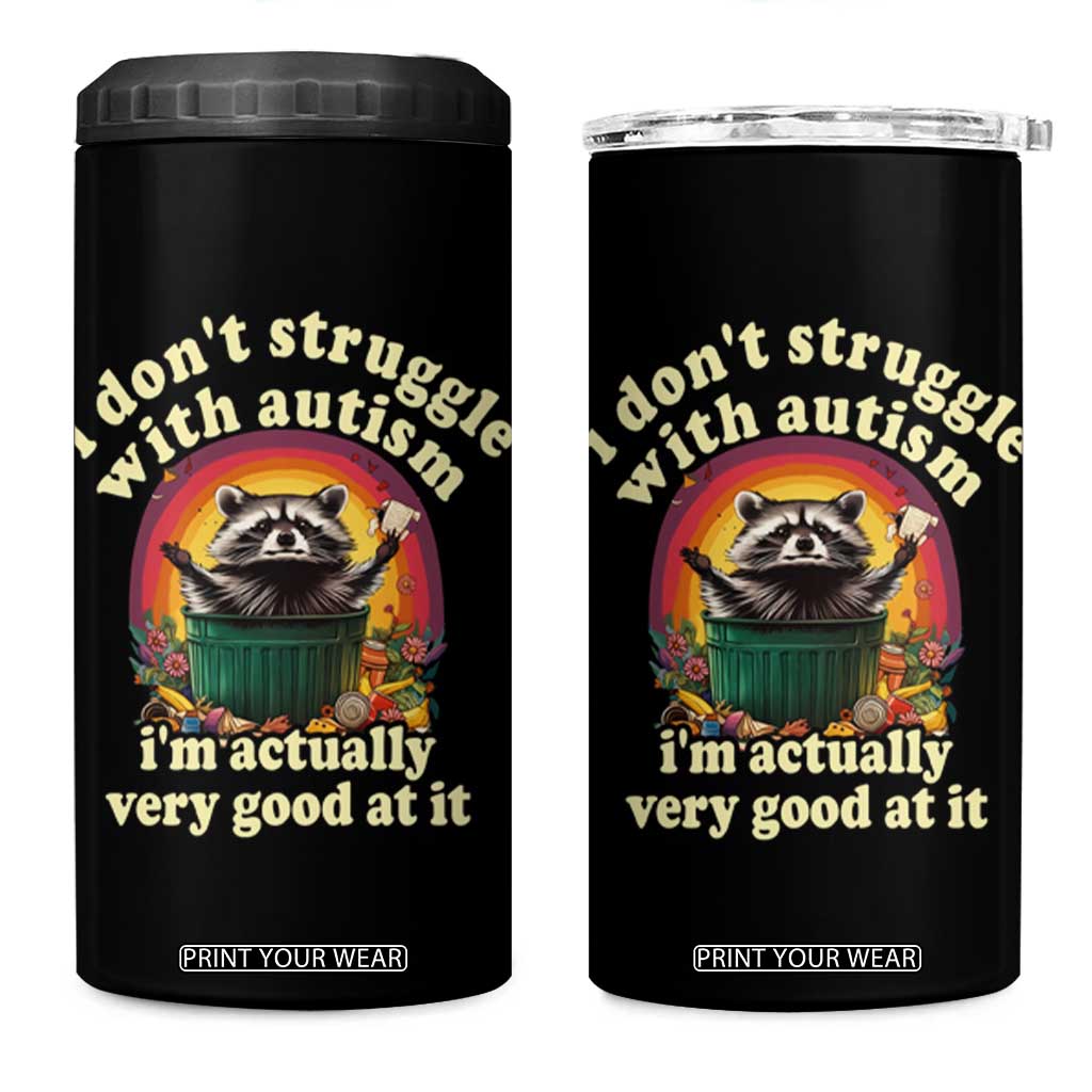 Funny Autistic Raccoon Meme 4 in 1 Can Cooler Tumbler I Don't Struggle With Autism TS02 One Size: 16 oz Black Print Your Wear