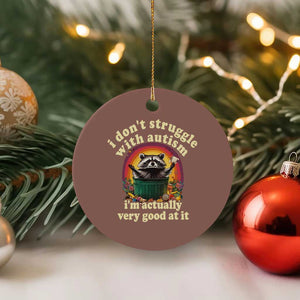 Funny Autistic Raccoon Meme Ceramic Ornament I Don't Struggle With Autism TS02 1pc Mocha Print Your Wear