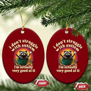Funny Autistic Raccoon Meme Ceramic Ornament I Don't Struggle With Autism TS02 Print Your Wear